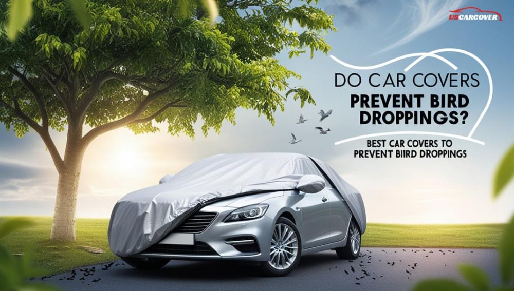 Do Car Covers Prevent Bird Droppings? Best Car Covers to Prevent Bird